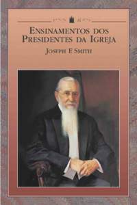 ENSINAMENTOS DOS PRESIDENTES DA IGREJA JOSEPH F. SMITH