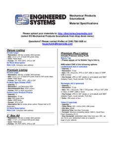 Mechanical Products Sourcebook Material Specifications Please upload your materials to: http://directories.bnpmedia.com (select ES Mechanical Products Sourcebook from drop down menu)