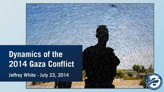 Microsoft PowerPoint - Dynamics of the 2014 Gaza Conflict_final.pptx
