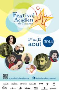 PROGRAMME 2014 Vendredi 1er août 20 h 46e Gala de la chanson de Caraquet Carrefour de la mer Samedi 2 août 10 h 30 Roland Gauvin et M.Crapaud Village Historique Acadien