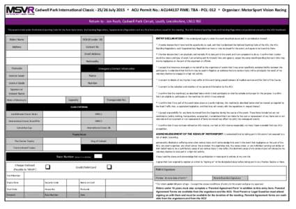 Cadwell Park International ClassicJuly 2015 • ACU Permit No.: ACU44137 FIME: TBA - PCL: 012 • Organiser: MotorSport Vision Racing Return to : Jon Rush, Cadwell Park Circuit, Louth, Lincolnshire, LN11 9SE Thi