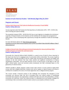 Institute of Latin American Studies – ILAS Weekly Digest May 26, 2014 Programs and Classes Instituto Latino Americano Y Del Caribe De Planificacion Economica Y Social (ILPES) Deadline: Rolling Admission Courses organiz