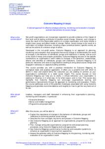 Knowledge, Skills and Strategies for Non-Profit Professionals Outcome Mapping (4 days) A tailored approach to effective strategic planning, monitoring and evaluation of people centred interventions for social change