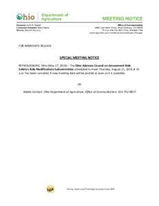 FOR IMMEDIATE RELEASE  SPECIAL MEETING NOTICE REYNOLDSBURG, Ohio (May 17, 2016) – The Ohio Advisory Council on Amusement Ride Safety’s Ride Modifications Subcommittee scheduled to meet Thursday, August 11, 2016 at 10