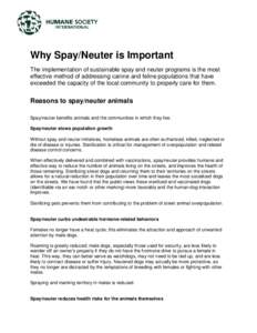 Why Spay/Neuter is Important The implementation of sustainable spay and neuter programs is the most effective method of addressing canine and feline populations that have exceeded the capacity of the local community to p