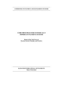 COMMITTEE ON PAYMENT AND SETTLEMENT SYSTEMS  CORE PRINCIPLES FOR SYSTEMICALLY IMPORTANT PAYMENT SYSTEMS  Report of the Task Force on