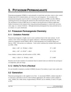 5. POTASSIUM PERMANGANATE Potassium permanganate (KMnO4) is used primarily to control taste and odors, remove color, control biological growth in treatment plants, and remove iron and manganese. In a secondary role, pota