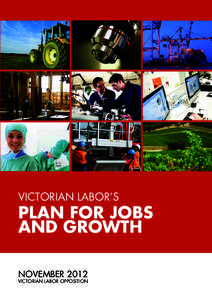 VICTORIAN LABOR’S  PLAN FOR JOBS AND GROWTH NOVEMBER 2012