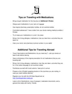 Tips on Traveling with Medications - Bring enough medication for the trip plus an Additional 2 Weeks  -