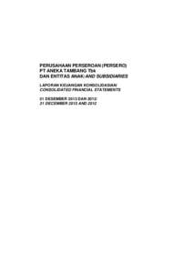 PERUSAHAAN PERSEROAN (PERSERO) PT ANEKA TAMBANG Tbk DAN ENTITAS ANAK/AND SUBSIDIARIES LAPORAN KEUANGAN KONSOLIDASIAN/ CONSOLIDATED FINANCIAL STATEMENTS 31 DESEMBER 2013 DAN 2012/