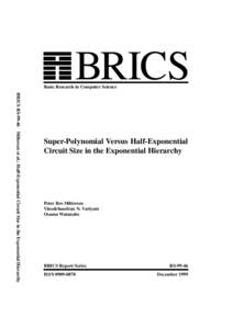 BRICS  Basic Research in Computer Science BRICS RSMiltersen et al.: Half-Exponential Circuit Size in the Exponential Hierarchy  Super-Polynomial Versus Half-Exponential