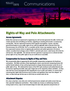 Communications  Rights-of-Way and Pole Attachments Access Agreements Kelley Drye attorneys are experienced in negotiating new and successor agreements for cable, wireline and wireless providers that are building new faci