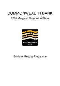 COMMONWEALTH BANK 2005 Margaret River Wine Show Exhibitor Results Progamme  Trophy & Award Winners