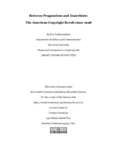Between Pragmatism and Anarchism: The American Copyright Revolt since 1998 By Siva Vaidhyanathan Department of Culture and Communication New York University