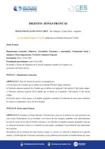 DIGESTO- ZONAS FRANCAS ZONAS FRANCAS DE SANTA CRUZ – Río Gallegos y Caleta Olivia. Argentina Ley de Zonas Francas N° 24.331, publicada en el Boletín Oficial del[removed]Zonas Francas