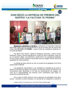 315  DIAN INICIÓ LA ENTREGA DE PREMIOS DEL SORTEO “LA FACTURA TE PREMIA”  Bogotá D.C., diciembre 11 de[removed]La Dirección de Impuestos y Aduanas