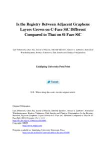 Is the Registry Between Adjacent Graphene Layers Grown on C-Face SiC Different Compared to That on Si-Face SiC Leif Johansson, Chao Xia, Jawad ul Hassan, Tihomir Iakimov, Alexei A. Zarharov, Somsakul Watcharinyanon, Rosi