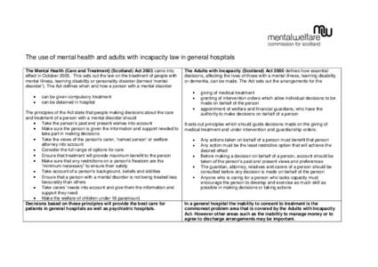 The use of mental health and adults with incapacity law in general hospitals The Mental Health (Care and Treatment) (Scotland) Act 2003 came into effect in OctoberThis sets out the law on the treatment of people w