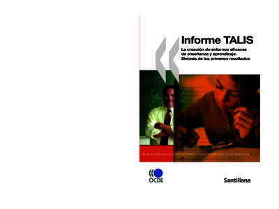 Informe TALIS. La creación de entornos eficaces de enseñanza y aprendizaje Síntesis de los primeros resultados Esta publicación es el primer informe del Estudio Internacional sobre Enseñanza y Aprendizaje (TALIS, si