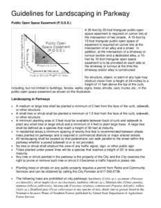 Guidelines for Landscaping in Parkway Public Open Space Easement (P.O.S.E.) A 20-foot by 20-foot triangular public open space easement is required on corner lots at the intersection of two streets. A 15-foot by 15-foot t