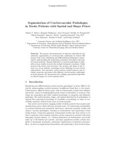 To Appear at MICCAI[removed]Segmentation of Cerebrovascular Pathologies in Stroke Patients with Spatial and Shape Priors Adrian V. Dalca1 , Ramesh Sridharan1 , Lisa Cloonan2 , Kaitlin M. Fitzpatrick2 , Allison Kanakis2 , K