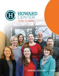 ANNUAL REPORT / FY 2014  A publication of Howard Center Martie Majoros, editor 208 Flynn Avenue #3J, Burlington, VT 05401