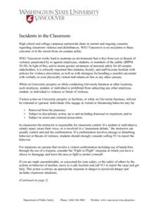 Incidents in the Classroom High school and college campuses nationwide share in current and ongoing concerns regarding classroom violence and disturbances. WSU Vancouver is no exception to these concerns or to the recent