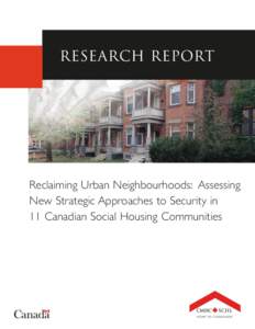 oÉëÉ~êÅÜ=êÉéçêí  Reclaiming Urban Neighbourhoods: Assessing New Strategic Approaches to Security in 11 Canadian Social Housing Communities