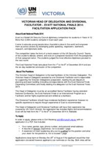 VICTORIAN HEAD OF DELEGATION AND DIVISIONAL FACILITATOR – EVATT NATIONAL FINALS 2014: FACILITATION APPLICATION PACK About Evatt National Finals 2014 Evatt is a Model UN Security Council diplomacy competition for studen