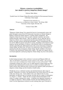 Pictures, scenarios or probabilities: how should we portray dangerous climate change? Professor Mike Hulme Tyndall Centre for Climate Change Research and School of Environmental Sciences, University of East Anglia Prepar