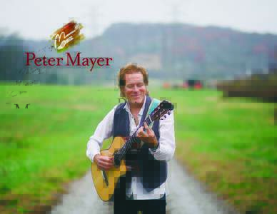 Biography Peter Mayer is a guitarist, vocalist, songwriter, touring musician and recording artist in Nashville,
