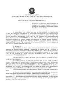 MINISTÉRIO DA SAÚDE SECRETARIA DE GESTÃO DO TRABALHO E DA EDUCAÇÃO NA SAÚDE EDITAL Nº 20, DE 22 DE NOVEMBRO DE 2016 (*) Prorrogação da adesão dos médicos formados em Instituições de Educação Superior brasi