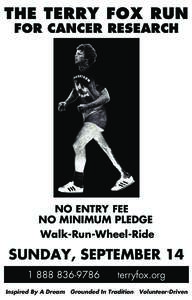 THE TERRY FOX RUN FOR CANCER RESEARCH NO ENTRY FEE NO MINIMUM PLEDGE Walk-Run-Wheel-Ride