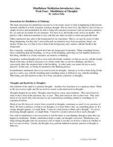 Mindfulness Meditation Introductory class Week Four: Mindfulness of Thoughts By Andrea Fella Instructions for Mindfulness of Thinking: The basic instruction for mindfulness practice is to be clearly aware of what is happ