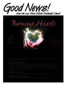 April 10, 2015, Volume 65 No. 4  Burning Hearts For our next worship series, we will explore the “Now What?” after Easter, focusing on three resurrection appearances of Jesus.