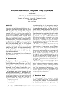 Multiview Normal Field Integration using Graph-Cuts Aljosa Osep∗ Supervised by: Michael Weinmann†, Reinhard Klein‡ Institute of Computer Science II - Computer Graphics University of Bonn Bonn / Germany