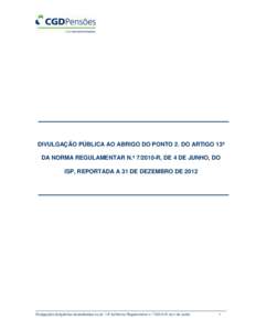 DIVULGAÇÃO PÚBLICA AO ABRIGO DO PONTO 2. DO ARTIGO 13º DA NORMA REGULAMENTAR N.º R, DE 4 DE JUNHO, DO ISP, REPORTADA A 31 DE DEZEMBRO DE 2012 Divulgações obrigatórias estabelecidas no art. 13º da Norma Re