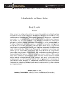 Policy Durability and Agency Design  David E. Lewis Abstract A key concern for policy makers is how to ensure the durability of policies they have enacted. One means of enhancing policy durability is to delegate responsi