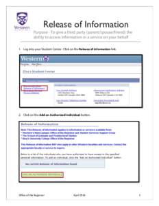 Release of Information Purpose - To give a third party (parent/spouse/friend) the ability to access information or a service on your behalf 1. Log into your Student Center. Click on the Release of Information link.  2. C