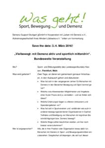 Demenz Support Stuttgart gGmbH in Kooperation mit „Leben mit Demenz e.V., Alzheimergesellschaft Kreis Minden-Lübbecke e.V. “ bitten um Vormerkung: Save the date: 3./4. März 2016! „Vielbewegt: mit Demenz aktiv und