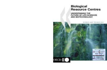 SCIENCE AND TECHNOLOGY Biological Resource Centres UNDERPINNING THE FUTURE OF LIFE SCIENCES AND BIOTECHNOLOGY Biotechnology and the genomics revolution are changing our world’s scientific-technological and socio-econom