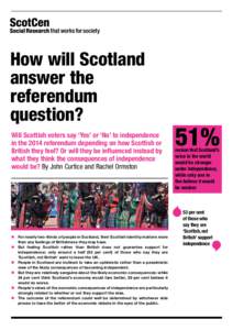 How will Scotland answer the referendum question? Will Scottish voters say ‘Yes’ or ‘No’ to independence in the 2014 referendum depending on how Scottish or