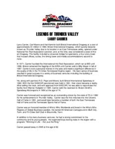 LEGENDS OF THUNDER VALLEY LARRY CARRIER Larry Carrier, Carl Moore and Hal Hamrick built Bristol International Dragway at a cost of approximately $1 million in[removed]Bristol International Dragway, which quickly became kno