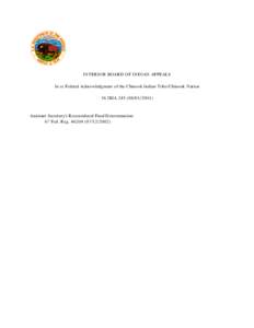 INTERIOR BOARD OF INDIAN APPEALS In re Federal Acknowledgment of the Chinook Indian Tribe/Chinook Nation 36 IBIA[removed]) Assistant Secretary’s Reconsidered Final Determination: 67 Fed. Reg[removed]2002)