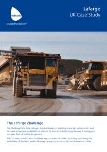 Lafarge UK Case Study The Lafarge challenge The challenge is to help Lafarge, a global leader in building materials, reduce costs and increase equipment availability at each of its sites by transforming the way it manage