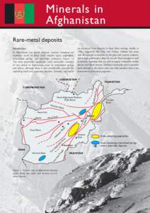 Minerals in Afghanistan Rare-metal deposits Introduction In Afghanistan rare metals (lithium, caesium, tantalum and niobium) occur in three main deposit types: pegmatites,