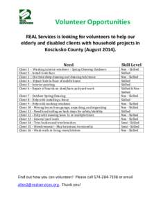 Volunteer Opportunities REAL Services is looking for volunteers to help our elderly and disabled clients with household projects in Kosciusko County (August[removed]Need Client 1 – Washing interior windows – Spring Cl