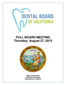 FULL BOARD MEETING Thursday, August 27, 2015 Hilton Arden West 2200 Harvard Street Sacramento, CA 95815