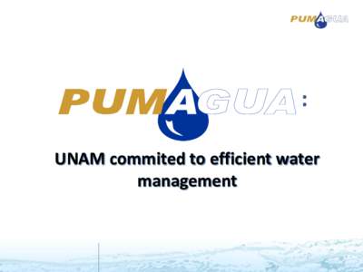 : UNAM commited to efficient water management Aim