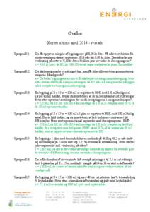 Øvelse Kurser ultimo aprilsvarark Spørgsmål 1: Du får oplyst en oliepris af bygningsejer på 8,50 kr./liter. På udleveret faktura fra olieleverandøren dateret september 2013 står der 8,90 kr./liter. Den ak